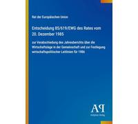 Entscheidung 85/619/EWG des Rates vom 20. Dezember 1985: zur Verabschiedung des Jahresberichts über die Wirtschaftslage in der Gemeinschaft und zur ... wirtschaftspolitischer Leitlinien für 1986