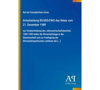 Entscheidung 89/685/EWG des Rates vom 21. Dezember 1989: zur Verabschiedung des Jahreswirtschaftsberichts 1989-1990 Ueber die Wirtschaftslage in der ... Wirtschaftspolitischen Leitlinien der [...]