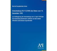 Entscheidung 93/112/EWG des Rates vom 14. Dezember 1992: zur Verlängerung der Entscheidung vom 4. April 1978 über die Anwendung bestimmter Leitlinien ... Gebiet öffentlich unterstützter Exportkredite