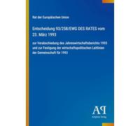 Entscheidung 93/258/EWG DES RATES vom 23. März 1993: zur Verabschiedung des Jahreswirtschaftsberichts 1993 und zur Festigung der wirtschaftspolitischen Leitlinien der Gemeinschaft für 1993
