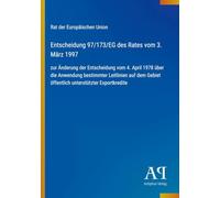 Entscheidung 97/173/EG des Rates vom 3. März 1997: zur Änderung der Entscheidung vom 4. April 1978 über die Anwendung bestimmter Leitlinien auf dem Gebiet öffentlich unterstützter Exportkredite