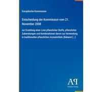 Entscheidung der Kommission vom 21. November 2008: zur Erstellung einer Liste pflanzlicher Stoffe, pflanzlicher Zubereitungen und Kombinationen davon ... pflanzlichen Arzneimitteln (Bekannt [...]