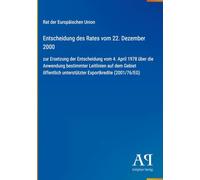 Entscheidung des Rates vom 22. Dezember 2000: zur Ersetzung der Entscheidung vom 4. April 1978 über die Anwendung bestimmter Leitlinien auf dem Gebiet ... unterstützter Exportkredite (2001/76/EG)