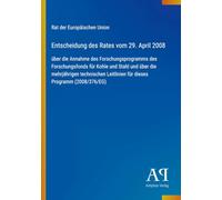Entscheidung des Rates vom 29. April 2008: über die Annahme des Forschungsprogramms des Forschungsfonds für Kohle und Stahl und über die mehrjährigen ... Leitlinien für dieses Programm (2008/376/EG)