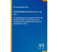 ENTSCHEIDUNG DES RATES vom 29. Juli 1991: zur Verabschiedung des Jahresberichts 1990/91 über die Wirtschaftslage in der Gemeinschaft und zur ... Leitlinien der Gemeinschaft für 1991 [...]