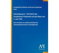 Entscheidung Nr. 1254/96/EG des Europäischen Parlaments und des Rates vom 5. Juni 1996: über eine Reihe von Leitlinien betreffend die transeuropäischen Netze im Energiebereich