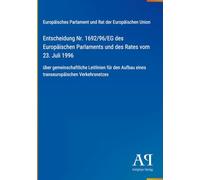 Entscheidung Nr. 1692/96/EG des Europäischen Parlaments und des Rates vom 23. Juli 1996: über gemeinschaftliche Leitlinien für den Aufbau eines transeuropäischen Verkehrsnetzes