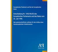 Entscheidung Nr. 1692/96/EG des Europäischen Parlaments und des Rates vom 23. Juli 1996: über gemeinschaftliche Leitlinien für den Aufbau eines transeuropäischen Verkehrsnetzes