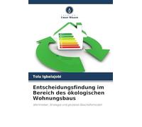 Entscheidungsfindung im Bereich des ökologischen Wohnungsbaus: Werttreiber, Strategie und globales Geschäftsmodell
