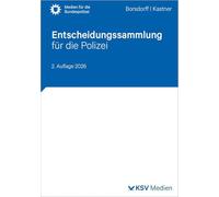 Entscheidungssammlung für die Polizei: Ausgewählte Gerichtsentscheidungen für die Ausbildung, Prüfung und Praxis im Polizeivollzugsdienst des Bundes und der Länder