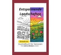 Entspannende Landschaften - Ausmalbuch für Senioren mit extra dicken Linien - Grossdruck