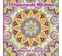 Entspannende Mandala Malbuch für Erwachsene: Beruhigende, filigrane Muster für Stressabbau und achtsame Kreativität