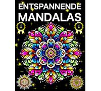 Entspannende Mandalas: Malbuch für Erwachsene zur Stressbewältigung und Entspannung ( Mandalas zur Entspannung und Achtsamkeit )
