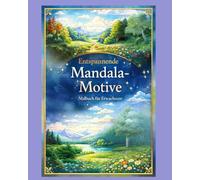 Entspannende Mandalas und Landschaften: Malbuch für entspannte Stunden