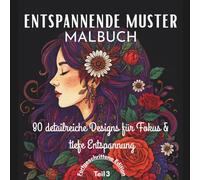 Entspannende Muster Malbuch für Erwachsene. Fortgeschrittene Edition (Teil 3 von 3): 80 detailreiche Designs für Fokus & tiefe Entspannung - Für ... Druck, Format 21,6 x 21,6 cm, 162 Seiten