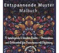Entspannende Muster Malbuch für Erwachsene. Mittleres Niveau (Teil 1 von 3).: 70 beruhigende & kreative Muster - Stressabbau und Achtsamkeit für ... Druck, Format 21,6 x 21,6 cm, 142 Seiten