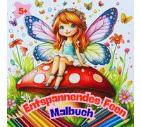 Entspannendes Feen-Malbuch. 60 bezaubernde Feen-Illustrationen zum Stressabbau und für mehr Achtsamkeit.: Magisches Feen-Aktivitätsbuch für Kinder ab 5 Jahren. Tolle Geschenkidee.