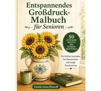 Entspannendes Großdruck-Malbuch für Senioren: 50 einfache Motive mit kräftigen Linien für Entspannung und leichtes Ausmalen, bei Sehschwäche und als demenzfreundliche Beschäftigung
