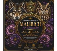 Entspannendes Malbuch für Erwachsene: 48 Mandalas, Tier- & Naturmotive für Stressabbau, Achtsamkeit und kreative Entspannung
