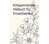 Entspannendes Malbuch für Erwachsene: Cozy Momente, Tiere, Blumen & Mandalas zur Stressbewältigung