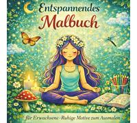 Entspannendes Malbuch für Erwachsene: Ruhige Motive zum Ausmalen mit Tieren, Natur, Blumen und gemütlichen Szenen