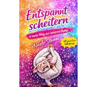 Entspannt scheitern mein Weg zur inneren Ruhe: mit einer prise selbstironie