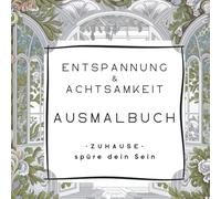 Entspannung & Achtsamkeit: Ein Ausmalbuch für Erwachsene und Teens, Zuhause, Räume, Interior Designs, mit kreativen Mustern (Mindfulness & Relaxation Coloring Books)