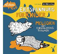 Entspannung für Kinder. Melodien zum Einschlafen und Träumen: Die Meditiere