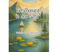 Entspannung in der Natur: Malbuch für Jugendliche und Erwachsene | mit 70 Naturmotiven zur Entspannung Stressabbau Achtsamkeit und Kreativität | Naturmalbuch ab 12 Jahren