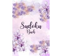 Entspannung mit Sudoku - Das Blumen-Design Sudoku-Buch für Anfänger bis Fortgeschrittene: Sudoku-Rätsel in drei Schwierigkeitsgraden (Leicht bis Schwer) | Perfekt zum Abschalten und Entspannen