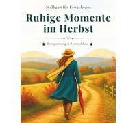 Entspannung & Stressabbau Malbuch für Erwachsene: Ruhige Momente im Herbst