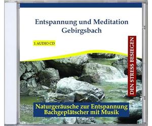 Entspannung und Meditation Gebirgsbach - Traumhafte Entspannungsmusik und Naturgeräusche - instrumental - gemafrei - für Kinder und Erwachsene