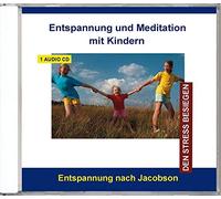 Entspannung und Meditation mit Kindern - Progressive Muskelentspannung nach Jacobson CD für Kinder und Jugendliche von 6 - 16 Jahren, Entspannung, Stressabbau