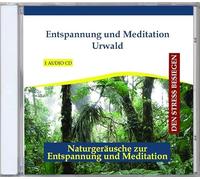Entspannung und Meditation Urwald - Urwaldgeräusche CD mit Musik - Regenwald - Dschungel - Entspannungsmusik und Naturgeräusche instrumental