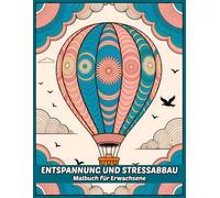 Entspannung und Stressabbau: Malbuch für Erwachsene mit entspannenden Zeichnungen von Tieren, Landschaften, Blumen und mehr