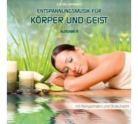 Entspannungsmusik für Körper und Geist 8: Für Meditation und Tiefenentspannung, mit Klangschalen (GEMAfrei/Lizenz optional)