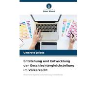 Entstehung und Entwicklung der Geschlechtergleichstellung im Völkerrecht: Historische Aspekte und Umsetzung in Usbekistan
