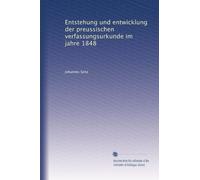 Entstehung und entwicklung der preussischen verfassungsurkunde im jahre 1848