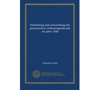 Entstehung und entwicklung der preussischen verfassungsurkunde im jahre 1848