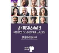 ¡Entusiásmate!: Diez hitos para encontrar la alegría (ARGUMENTOS PARA EL SIGLO XXI)