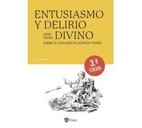 Entusiasmo y delirio divino: Sobre el diálogo platónico Fedro (Pensamiento Actual)