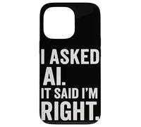 Entusiasta de la IA Inteligencia Artificial AI Dijo Que Tengo razón Diversión Carcasa para iPhone 13 Pro