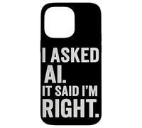Entusiasta de la IA Inteligencia Artificial AI Dijo Que Tengo razón Diversión Carcasa para iPhone 14 Pro MAX