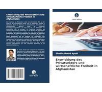 Entwicklung des Privatsektors und wirtschaftliche Freiheit in Afghanistan