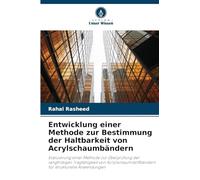 Entwicklung einer Methode zur Bestimmung der Haltbarkeit von Acrylschaumbändern: Evaluierung einer Methode zur Überprüfung der langfristigen ... für strukturelle Anwendungen