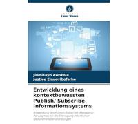 Entwicklung eines kontextbewussten Publish/ Subscribe-Informationssystems: Anwendung des Publish/Subscribe-Messaging-Paradigmas für die Erbringung öffentlicher Gesundheitsdienstleistungen