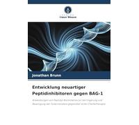 Entwicklung neuartiger Peptidinhibitoren gegen BAG-1: Anwendungen von Peptidyl-Biomimetika zur Verringerung und Beseitigung der Tumorresistenz gegenüber einer Chemotherapie