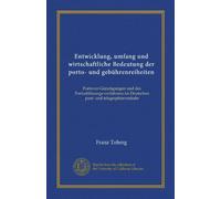 Entwicklung, umfang und wirtschaftliche Bedeutung der porto- und gebührenreiheiten (Vol-1): Portover-Günstigungen und des Portoablösungs-verfahrens im Deutschen post- und telegraphenverkehr