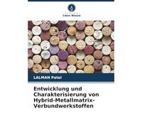 Entwicklung und Charakterisierung von Hybrid-Metallmatrix-Verbundwerkstoffen