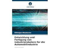 Entwicklung und Fertigung von Industrierobotern für die Automobilindustrie